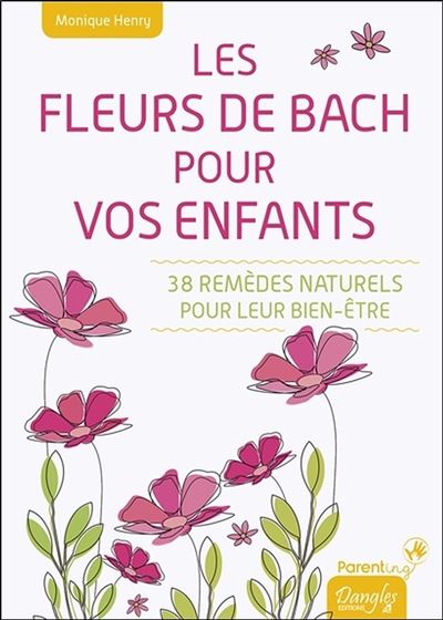 Les Fleurs de Bach pour vos enfants - 38 remèdes naturels pour leur bien-être