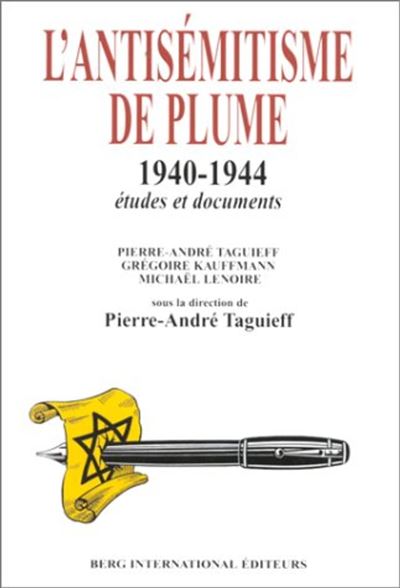 L'antisémitisme de la plume 1940-1944