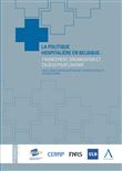 La politique hospitalière en Belgique :  financement, organisation et enjeux pour l'avenir