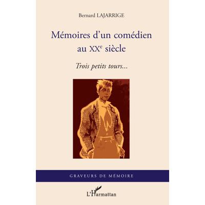 Mémoires d'un comédien au XXème siècle : trois petits tours