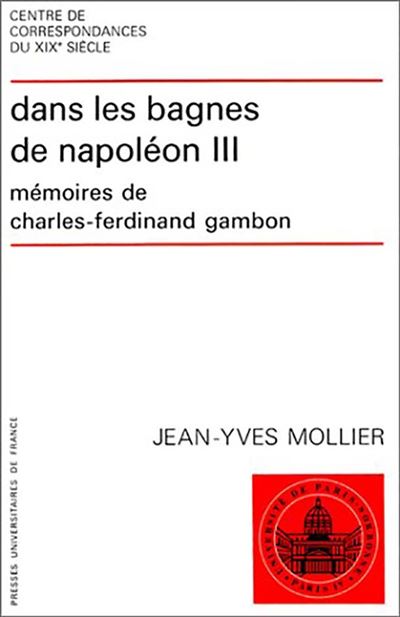 Dans les bagnes de Napoléon III. Mémoires de Charles-Ferdinand Cambon
