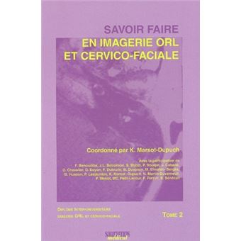Savoir faire en imagerie orl et cervico faciale tome 2