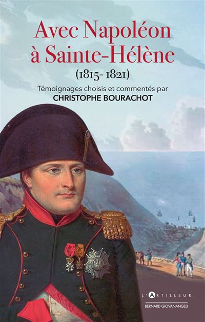 Avec Napoléon à Sainte-Hélène - Christophe Bourachot - broché