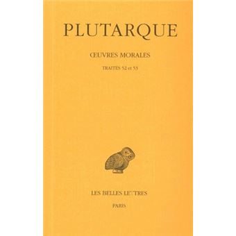 Œuvres morales. Tome XI, 2e partie : Traités 52 et 53