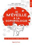 Je m'éveille à la sophrologie - Les 12 étapes pour être zen !