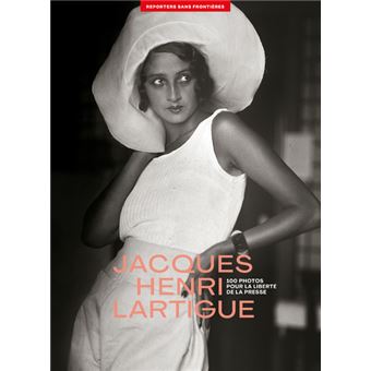 100 Photos De Jacques Henri Lartigue Pour La Liberte De La Presse Broche Jacques Henri Lartigue Achat Livre Fnac