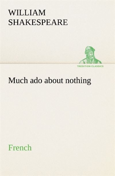 Much ado about nothing french