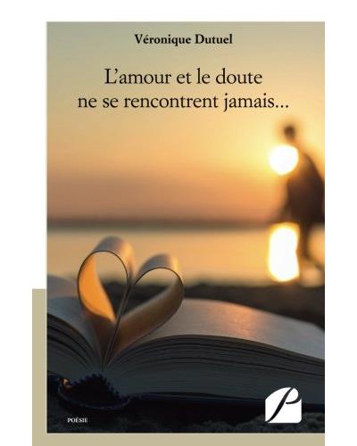 L Amour Et Le Doute Ne Se Rencontrent Jamais Broche Veronique Dutuel Achat Livre Fnac