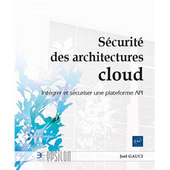 Sécurité des architectures cloud - Intégrer et sécuriser une plateforme API