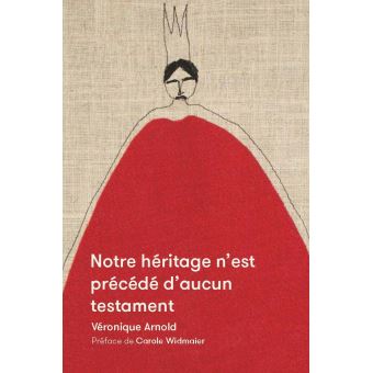 Notre heritage n'est precede d'aucun testament