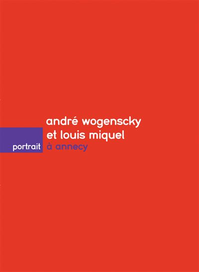 André Wogenscky et Louis Miquel à Annecy - Dominique Amouroux (Auteur)