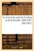 Le Livret de santé de l'enfant et de la famille, 1906 1907