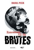 Exterminate All the Brutes