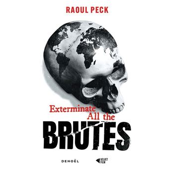 Exterminate All the Brutes