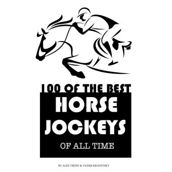 100 OF THE BEST HORSE JOCKEYS OF ALL TIME - 1