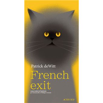 French Exit Une tragédie de moeurs - broché - Patrick Dewitt, Philippe  Aronson, Emmanuelle Aronson - Achat Livre ou ebook | fnac