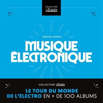 Musique électronique - Le tour de l’électro en + de 100 albu