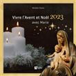 Vivre l Avent et Noël 2023 avec Marie. Noël 2023 adultes