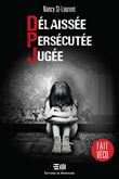 Délaissée - Persécutée - Jugée - DPJ - Fait vécu