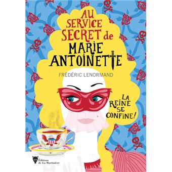 La Reine se confine !. Au service secret de Marie-Antoinette - 5