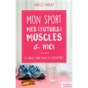 Mon sport, mes (futurs) muscles et moi