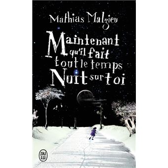 Maintenant Qu Il Fait Tout Le Temps Nuit Sur Toi Poche Mathias Malzieu Achat Livre Fnac