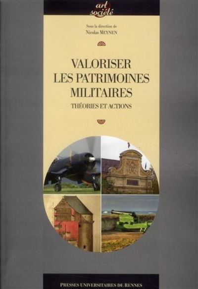 Valoriser les patrimoines militaires : théories et actions