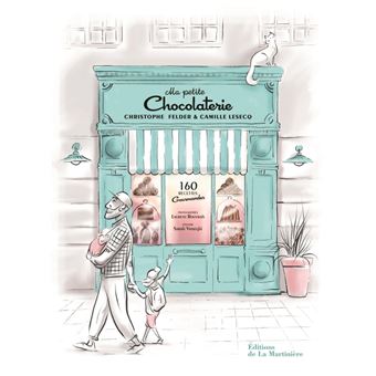 Ma petite chocolaterie. 160 recettes gourmandes