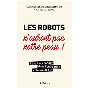 Les robots n'auront pas notre peau ! Ce qui va changer dans l'entreprise à l'heure de l'IA