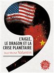 L'Aigle, le Dragon et la Crise planétaire