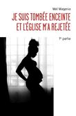 Je suis tombée enceinte et l'église m'a rejetée - 1ère partie