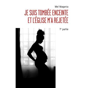 Je suis tombée enceinte et l'église m'a rejetée - 1ère partie