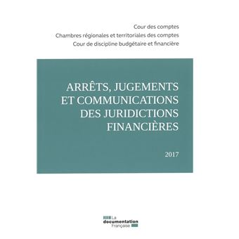 Arrêts, jugements et communications des juridictions financières 2017