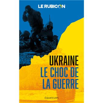 Ukraine, le choc de la guerre