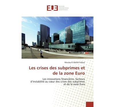 Les crises des subprimes et de la zone euro