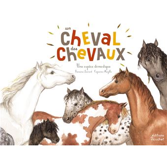 Un Cheval Des Chevaux Nouvelle Edition Coll Ohe La Science Broche Francoise Laurent Capucine Mazille Achat Livre Fnac