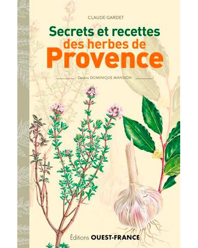 Secrets et recettes des herbes de provence