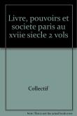 Livres pouvoirs et société à Paris au XVIIème siècle 1598-1701