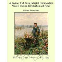 A Book of Irish Verse Selected From Modern Writers With an introduction and Notes