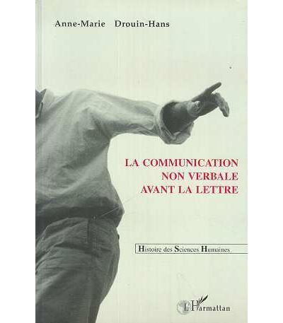 La communication non verbale avant la lettre - Anne-Marie Drouin-Hans - broché