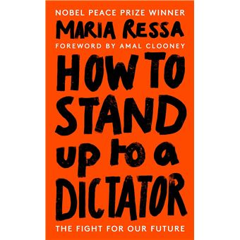 How to Stand Up to a Dictator - Brochado - Paul Moorhouse, Maria Ressa ...