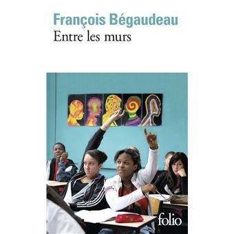 Entre les murs - Poche - François Bégaudeau - Achat Livre | fnac