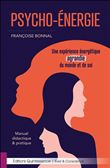 Psycho-Energie - Une expérience énergétique agrandie du monde et de soi - Manuel didactique & pratique