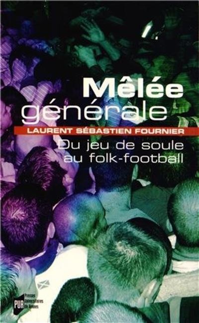 Mêlée générale : du jeu de soule au folk football