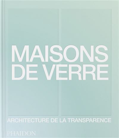 Maisons de verre -  Phaidon - relié
