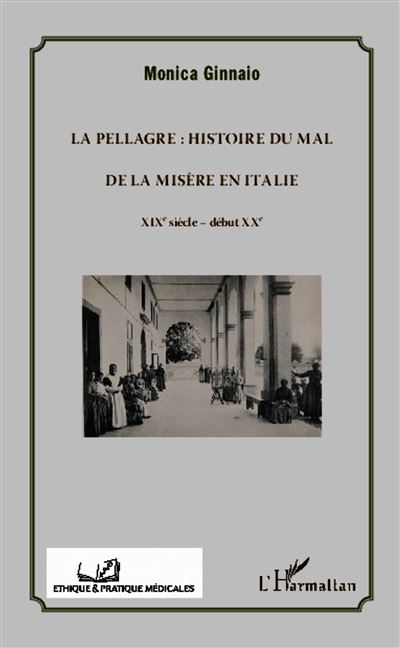 La pellagre : histoire du mal et de la misère en Italie