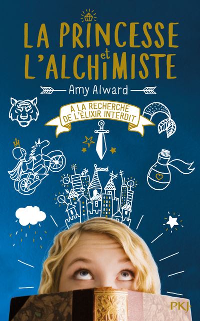 La princesse et l'alchimiste - tome 01 A la recherche de l'élixir interdit - Alward Amy - broché