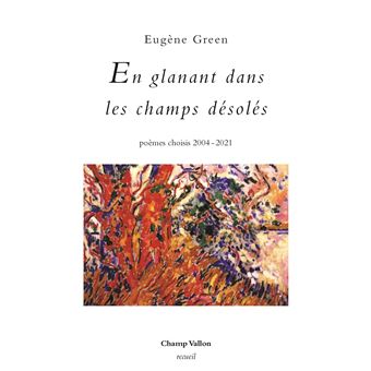 En glanant dans les champs désolés - poèmes choisis 2004 - 2