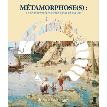 Métamorphose(s). le port d'étaples entre passé et avenir
