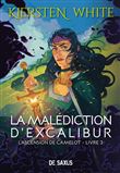 La malédiction d'Excalibur (broché) - L'ascension de Camelot - Tome 03